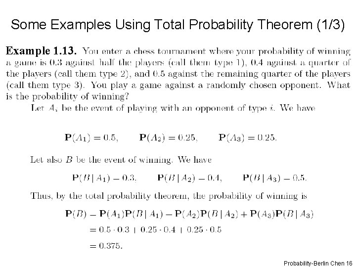 Some Examples Using Total Probability Theorem (1/3) Example 1. 13. Probability-Berlin Chen 16 