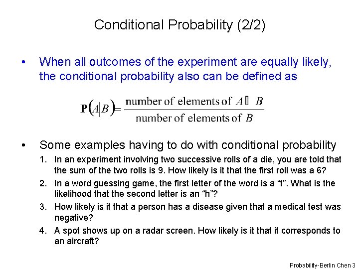 Conditional Probability (2/2) • When all outcomes of the experiment are equally likely, the