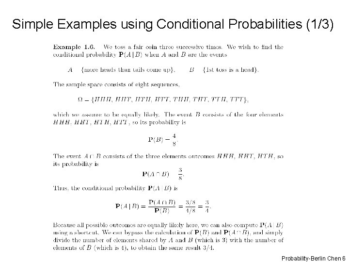 Simple Examples using Conditional Probabilities (1/3) Probability-Berlin Chen 6 