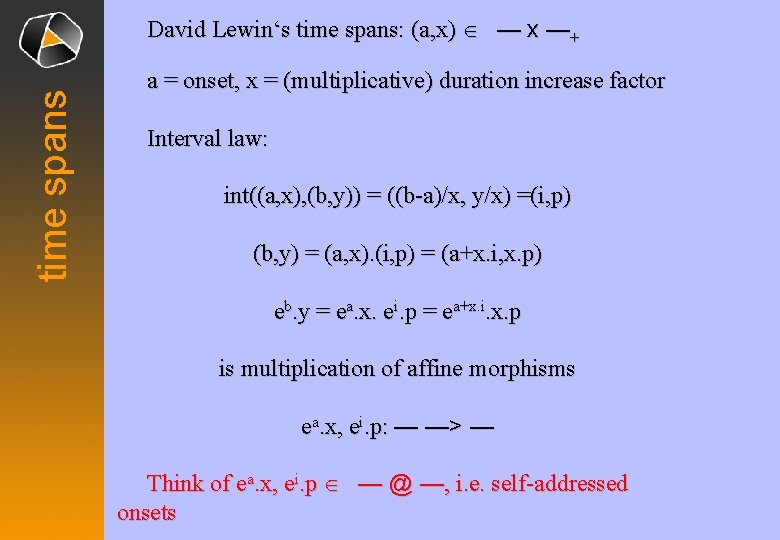 time spans David Lewin‘s time spans: (a, x) Î — x —+ a =