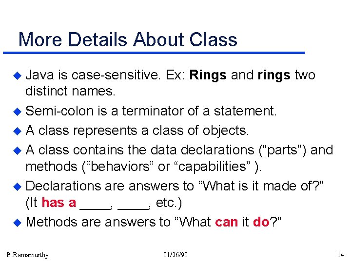 More Details About Class u Java is case-sensitive. Ex: Rings and rings two distinct More Details About Class u Java is case-sensitive. Ex: Rings and rings two distinct