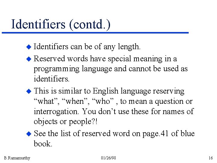 Identifiers (contd. ) u Identifiers can be of any length. u Reserved words have Identifiers (contd. ) u Identifiers can be of any length. u Reserved words have