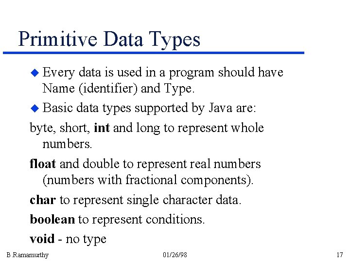 Primitive Data Types u Every data is used in a program should have Name Primitive Data Types u Every data is used in a program should have Name