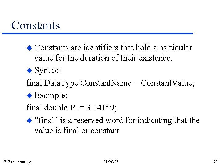 Constants u Constants are identifiers that hold a particular value for the duration of Constants u Constants are identifiers that hold a particular value for the duration of