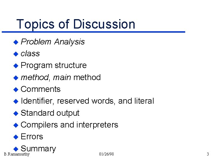 Topics of Discussion u Problem Analysis u class u Program structure u method, main Topics of Discussion u Problem Analysis u class u Program structure u method, main