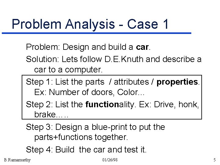Problem Analysis - Case 1 Problem: Design and build a car. Solution: Lets follow Problem Analysis - Case 1 Problem: Design and build a car. Solution: Lets follow