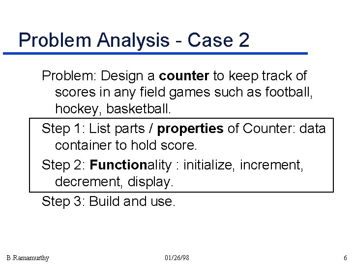 Problem Analysis - Case 2 Problem: Design a counter to keep track of scores Problem Analysis - Case 2 Problem: Design a counter to keep track of scores