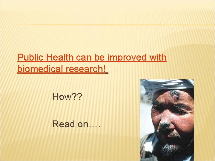 Public Health can be improved with biomedical research! How? ? Read on…. 