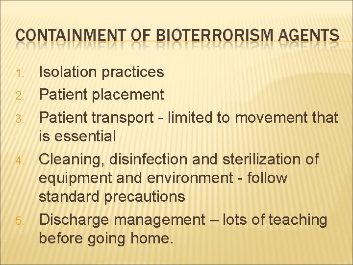 1. 2. 3. 4. 5. Isolation practices Patient placement Patient transport - limited to