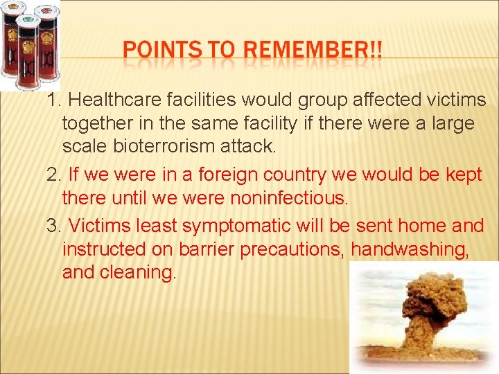 1. Healthcare facilities would group affected victims together in the same facility if there