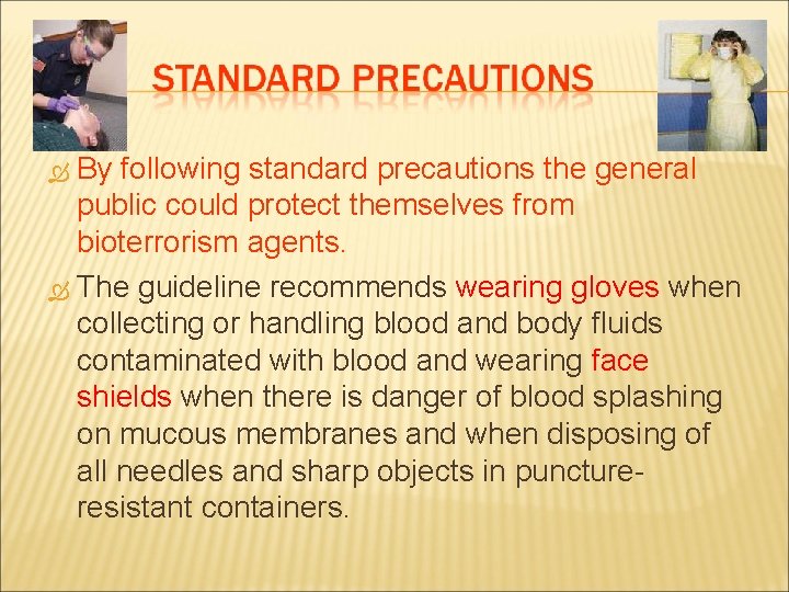 By following standard precautions the general public could protect themselves from bioterrorism agents. The