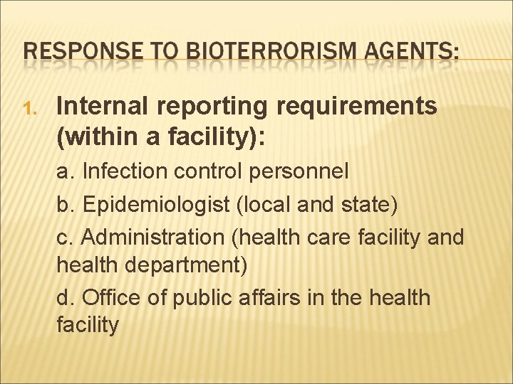 1. Internal reporting requirements (within a facility): a. Infection control personnel b. Epidemiologist (local