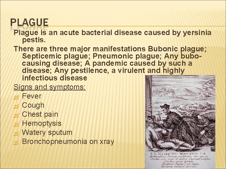 Plague is an acute bacterial disease caused by yersinia pestis. There are three major