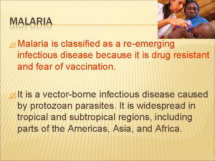  Malaria is classified as a re-emerging infectious disease because it is drug resistant