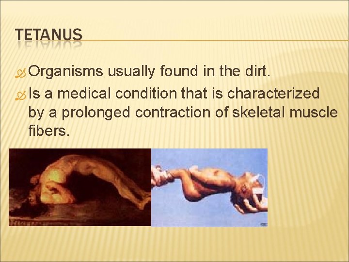  Organisms usually found in the dirt. Is a medical condition that is characterized