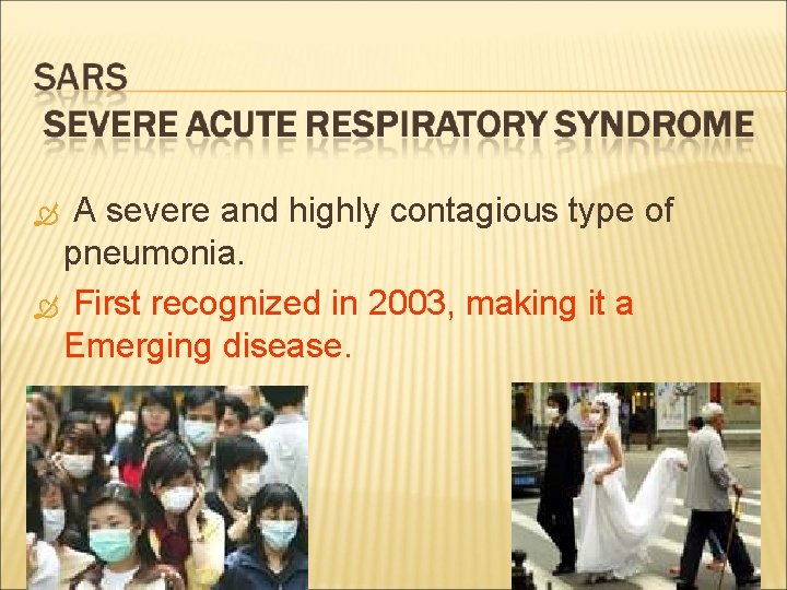 A severe and highly contagious type of pneumonia. First recognized in 2003, making it