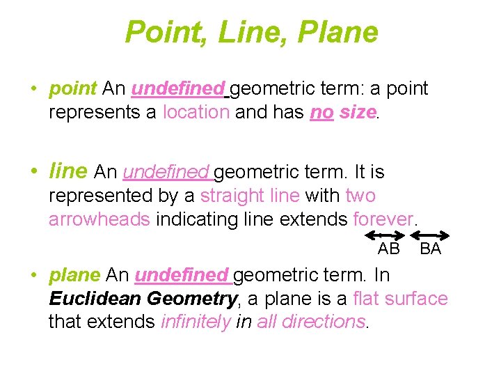 Point, Line, Plane • point An undefined geometric term: a point represents a location