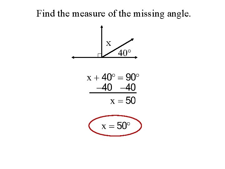 Find the measure of the missing angle. x 
