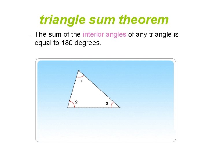 triangle sum theorem – The sum of the interior angles of any triangle is