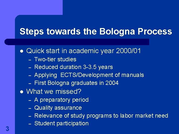 Steps towards the Bologna Process l Quick start in academic year 2000/01 – –