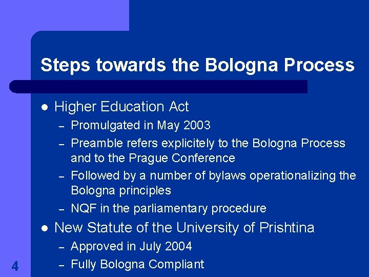 Steps towards the Bologna Process l Higher Education Act – – l New Statute