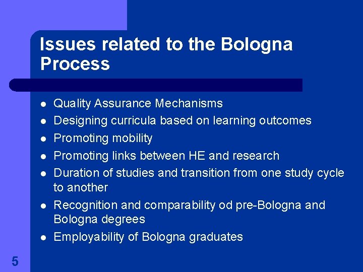 Issues related to the Bologna Process l l l l 5 Quality Assurance Mechanisms