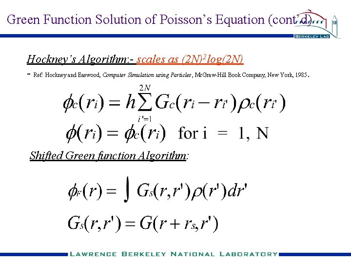 Green Function Solution of Poisson’s Equation (cont’d) Hockney’s Algorithm: - scales as (2 N)2