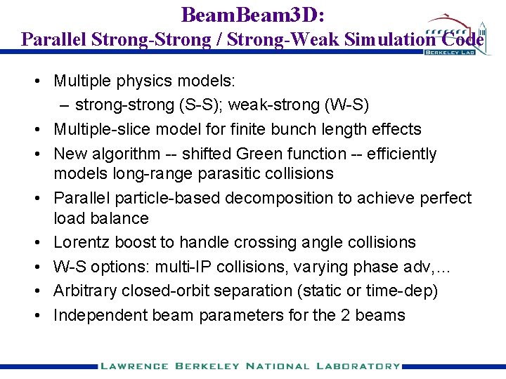 Beam 3 D: Parallel Strong-Strong / Strong-Weak Simulation Code • Multiple physics models: –