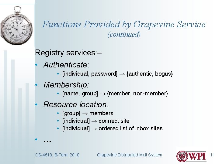 Functions Provided by Grapevine Service (continued) Registry services: – • Authenticate: • [individual, password]