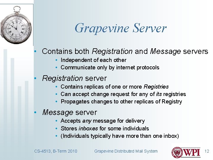 Grapevine Server • Contains both Registration and Message servers • Independent of each other