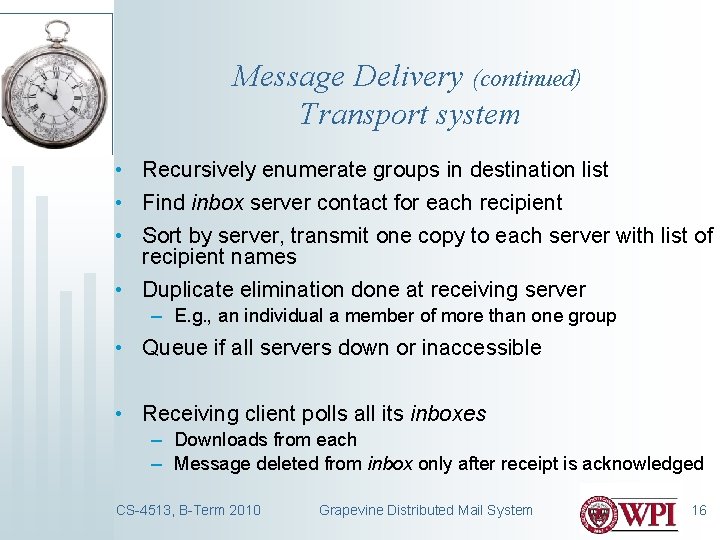 Message Delivery (continued) Transport system • Recursively enumerate groups in destination list • Find