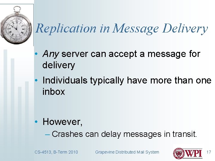 Replication in Message Delivery • Any server can accept a message for delivery •