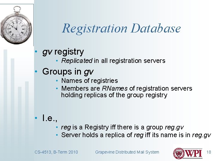 Registration Database • gv registry • Replicated in all registration servers • Groups in