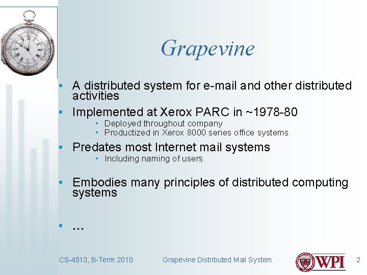 Grapevine • A distributed system for e-mail and other distributed activities • Implemented at