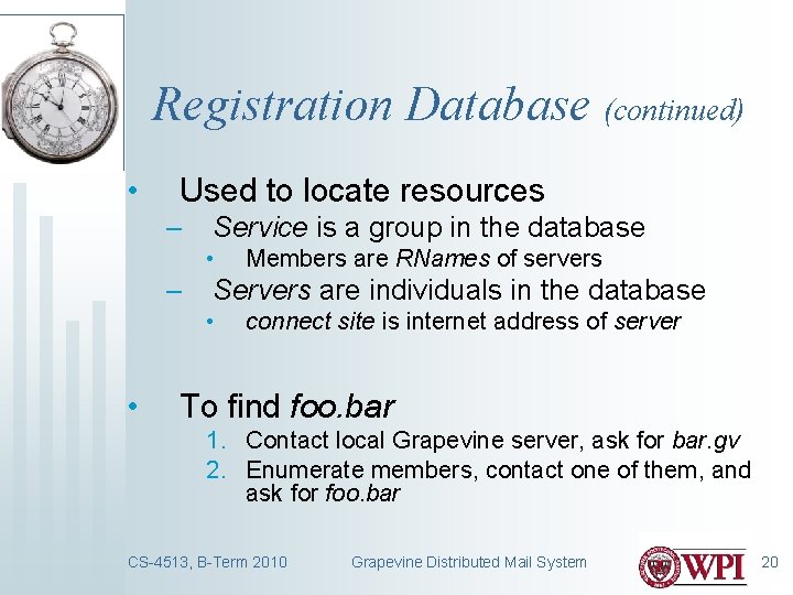 Registration Database (continued) • Used to locate resources – Service is a group in