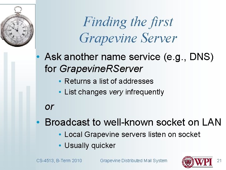 Finding the first Grapevine Server • Ask another name service (e. g. , DNS)