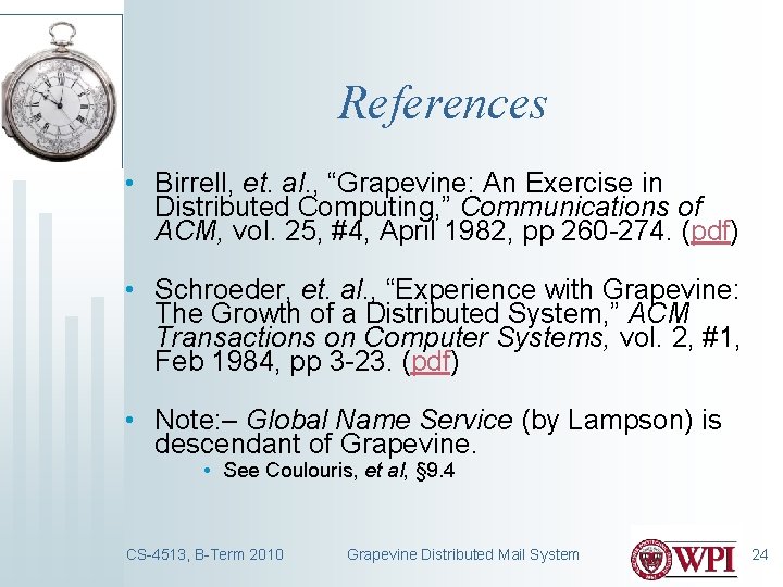 References • Birrell, et. al. , “Grapevine: An Exercise in Distributed Computing, ” Communications