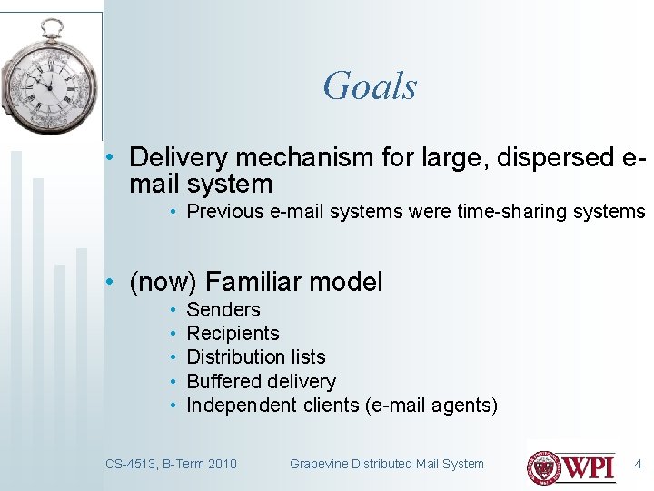 Goals • Delivery mechanism for large, dispersed email system • Previous e-mail systems were