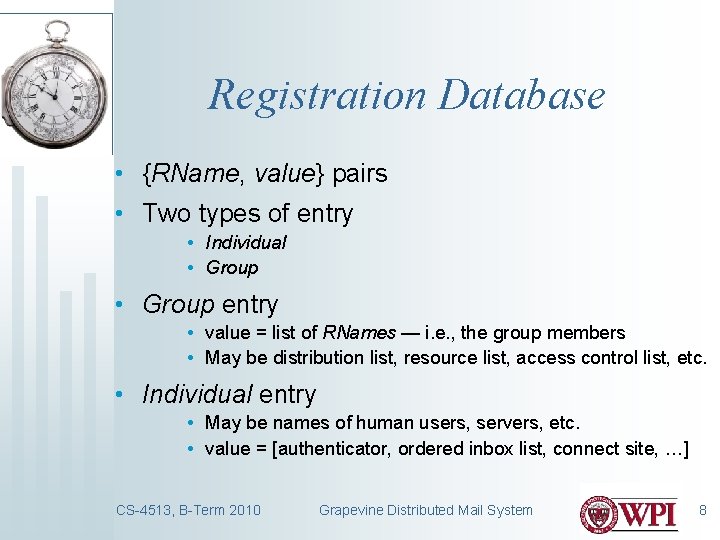 Registration Database • {RName, value} pairs • Two types of entry • Individual •