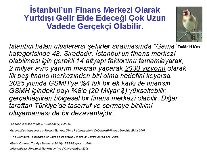 İstanbul’un Finans Merkezi Olarak Yurtdışı Gelir Elde Edeceği Çok Uzun Vadede Gerçekçi Olabilir. İstanbul