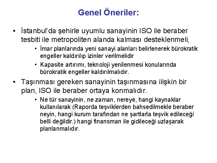 Genel Öneriler: • İstanbul’da şehirle uyumlu sanayinin ISO ile beraber tesbiti ile metropoliten alanda