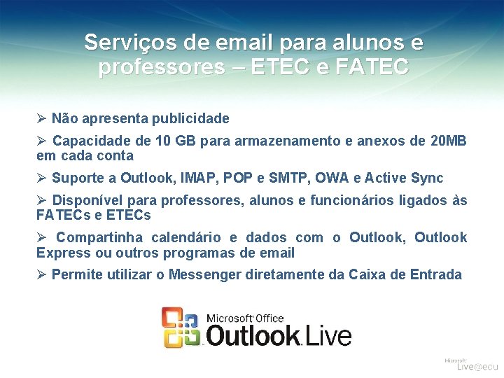 Serviços de email para alunos e professores – ETEC e FATEC Ø Não apresenta