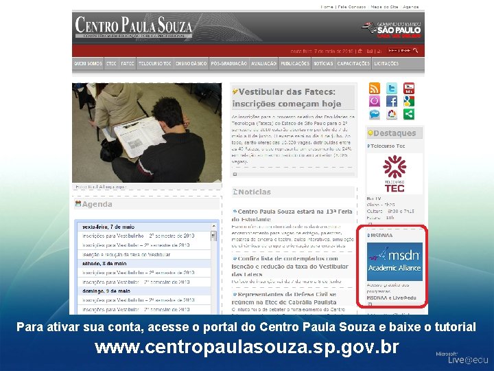 Para ativar sua conta, acesse o portal do Centro Paula Souza e baixe o