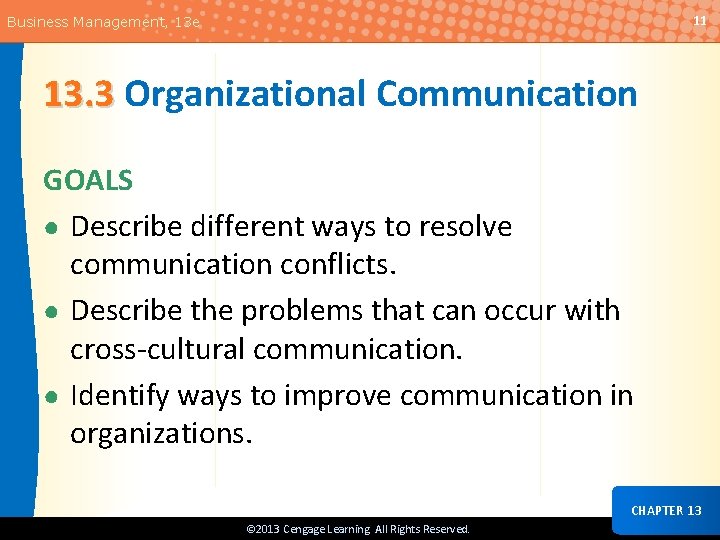 11 Business Management, 13 e 13. 3 Organizational Communication GOALS ● Describe different ways