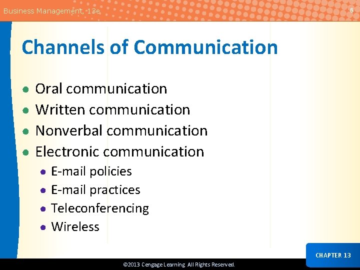 6 Business Management, 13 e Channels of Communication ● Oral communication ● Written communication