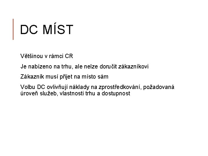 DC MÍST Většinou v rámci CR Je nabízeno na trhu, ale nelze doručit zákazníkovi