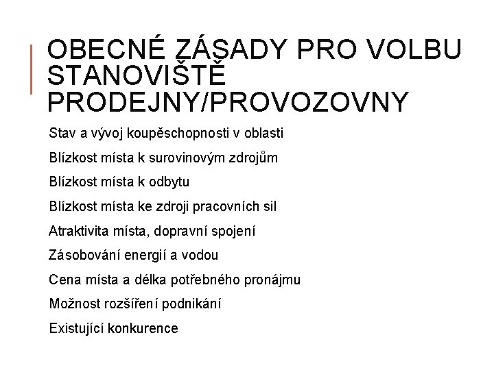 OBECNÉ ZÁSADY PRO VOLBU STANOVIŠTĚ PRODEJNY/PROVOZOVNY Stav a vývoj koupěschopnosti v oblasti Blízkost místa