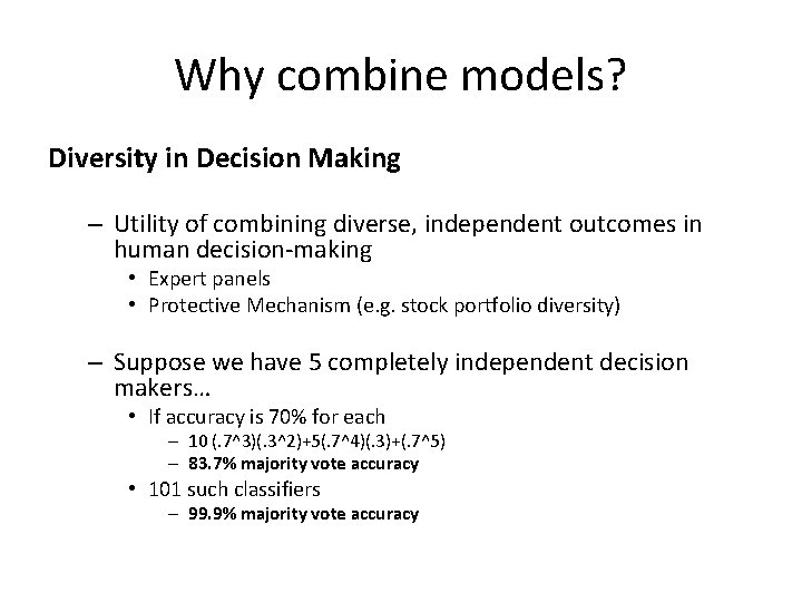 Why combine models? Diversity in Decision Making – Utility of combining diverse, independent outcomes