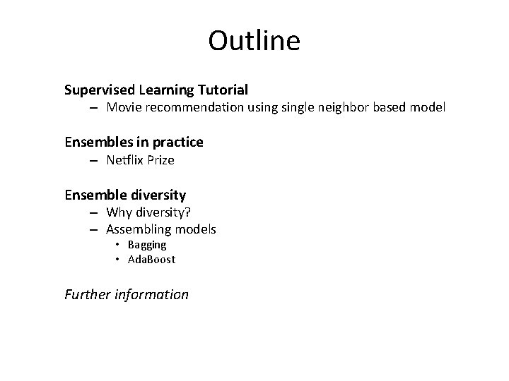 Outline Supervised Learning Tutorial – Movie recommendation usingle neighbor based model Ensembles in practice