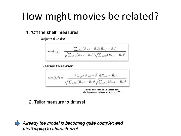 How might movies be related? 1. ‘Off the shelf’ measures Adjusted Cosine Pearson Correlation